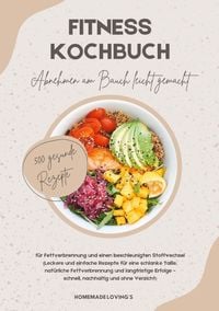 Produktbild: Fitness Kochbuch: Abnehmen am Bauch leicht gemacht - 500 gesunde Rezepte f&uuml;r Fettverbrennung und einen beschleunigten Stoffwechsel