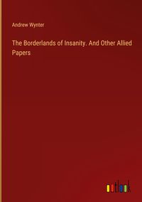 Produktbild: The Borderlands of Insanity. And Other Allied Papers
