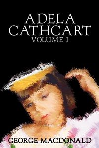 Produktbild: Adela Cathcart Volume I Of Iii