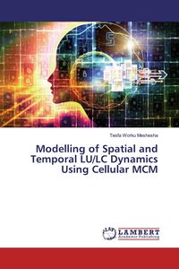 Produktbild: Modelling of Spatial and Temporal LU/LC Dynamics Using Cellular MCM