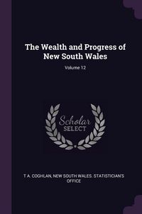 Produktbild: The Wealth and Progress of New South Wales; Volume 12