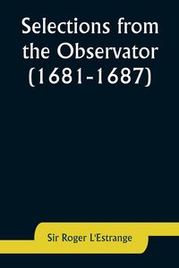 Produktbild: Selections from the Observator (1681-1687)