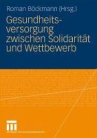Produktbild: Gesundheitsversorgung zwischen Solidarit&auml;t und Wettbewerb