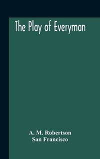 Produktbild: The Play Of Everyman, Based On The Old English Morality Play New Version By Hugo Von Hofmannsthal Set To Blank Verse By George Sterling In Collaborati