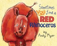 Produktbild: Sometimes You Find A Red Rhinoceros