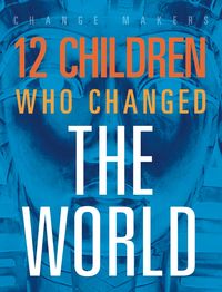 Produktbild: 12 Children Who Changed the World