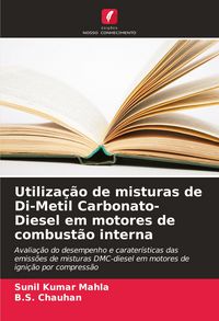 Produktbild: Utiliza&ccedil;&atilde;o de misturas de Di-Metil Carbonato-Diesel em motores de combust&atilde;o interna