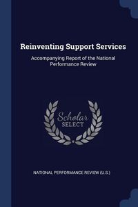 Produktbild: Reinventing Support Services: Accompanying Report of the National Performance Review
