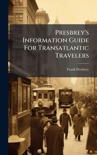 Produktbild: Presbrey's Information Guide For Transatlantic Travelers