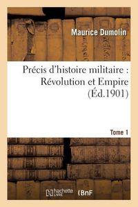 Produktbild: Pr&eacute;cis d'Histoire Militaire: R&eacute;volution Et Empire. Tome 1