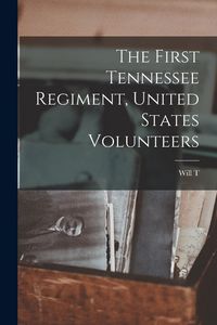 Produktbild: The First Tennessee Regiment, United States Volunteers