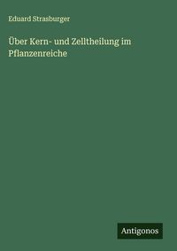 Produktbild: &Uuml;ber Kern- und Zelltheilung im Pflanzenreiche