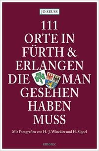 Produktbild: 111 Orte in F&uuml;rth & Erlangen, die man gesehen haben muss