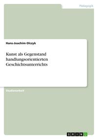 Produktbild: Kunst als Gegenstand handlungsorientierten Geschichtsunterrichts