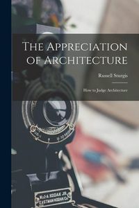 Produktbild: The Appreciation of Architecture; How to Judge Architecture