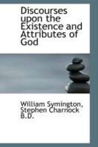 Produktbild: Discourses Upon the Existence and Attributes of God