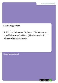 Produktbild: Sch&auml;tzen, Messen, Ordnen. Die Vertreter von Volumen-Gr&ouml;&szlig;en (Mathematik 4. Klasse Grundschule)