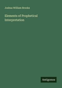Produktbild: Elements of Prophetical Interpretation