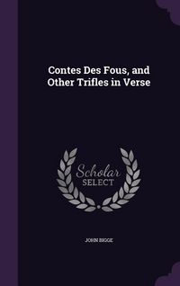 Produktbild: Contes Des Fous, and Other Trifles in Verse