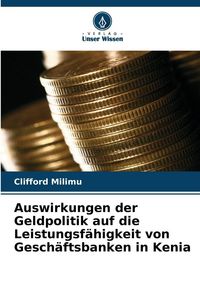Produktbild: Auswirkungen der Geldpolitik auf die Leistungsf&auml;higkeit von Gesch&auml;ftsbanken in Kenia