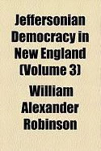Produktbild: Jeffersonian Democracy in New England (Volume 3)