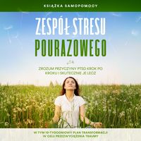 Produktbild: Zesp&oacute;ł stresu pourazowego: Książka samopomocy &ndash; Zrozum przyczyny PTSD krok po kroku i skutecznie je lecz &ndash; W tym 10-tygodniowy plan transformacji w celu przezwyciężenia traumy Ask ChatGPT