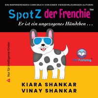 Produktbild: SpotZ der Frenchie: Er ist ein ungezogenes H&uuml;ndchen . . . (German Edition)