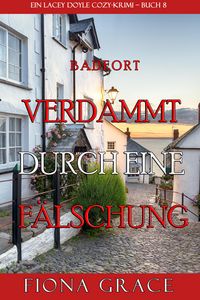 Produktbild: Verdammt durch eine F&auml;lschung (Ein Cozy-Krimi mit Lacey Doyle - Buch 8)