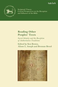 Bild vom Artikel Reading Other Peoples' Texts: Social Identity and the Reception of Authoritative Traditions vom Autor Ken S. ; Joseph, Alison L. ; Breed, Brennan Brown