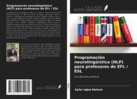 Produktbild: Programaci&oacute;n neuroling&uuml;&iacute;stica (NLP) para profesores de EFL / ESL