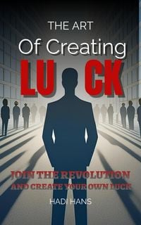 Produktbild: The Art of Creating Luck: Growth Mindset GuideBook Join The Revol&ugrave;tion And Create Your Own Luck