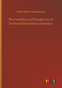 Produktbild: The Condition and Tendencies of Technical Education in Germany