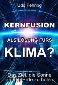 Produktbild: Kernfusion als L&ouml;sung f&uuml;rs Klima?
