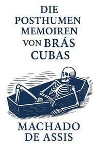Produktbild: Die posthumen Memoiren von Br&aacute;s Cubas