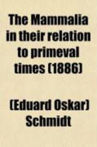 Produktbild: The Mammalia in Their Relation to Primeval Times