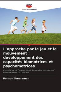 Produktbild: L'approche par le jeu et le mouvement : d&eacute;veloppement des capacit&eacute;s biomotrices et psychomotrices
