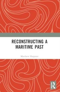 Produktbild: Reconstructing a Maritime Past