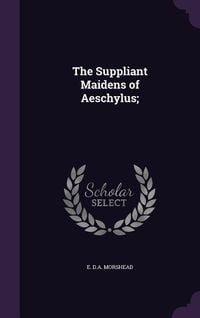 Produktbild: The Suppliant Maidens of Aeschylus;