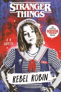Bild vom Artikel Stranger Things: Rebel Robin vom Autor A. R. Capetta