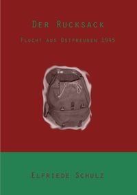 Produktbild: Der Rucksack - Flucht aus Ostpreu&szlig;en 1945