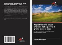 Produktbild: Registrazione degli erbicidi nelle prove di grano duro e orzo