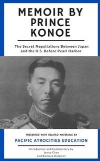 Produktbild: Memoir by Prince Konoe: The Secret Negotiations Between Japan and the U.S. Before Pearl Harbor