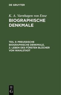 Produktbild: Preu&szlig;ische biographische Denkmale, 2. Leben des F&uuml;rsten Bl&uuml;cher von Wahlstadt