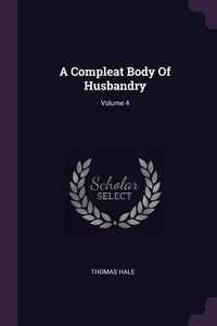 Produktbild: A Compleat Body Of Husbandry; Volume 4