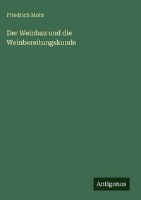 Produktbild: Der Weinbau und die Weinbereitungskunde