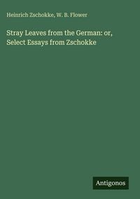 Produktbild: Stray Leaves from the German: or, Select Essays from Zschokke