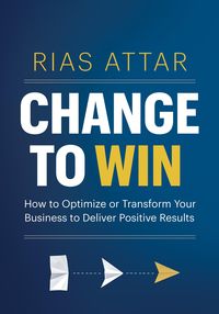 Produktbild: Change to Win: How to Optimize or Transform Your Business to Deliver Positive Results