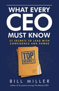 Produktbild: What Every CEO Must Know, 37 Secrets to Lead With Confidence and Power