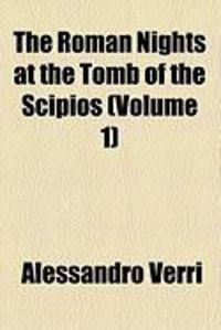 Produktbild: The Roman Nights at the Tomb of the Scipios (Volume 1)