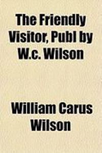 Produktbild: The Friendly Visitor, Publ by W.C. Wilson